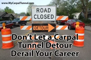 A Carpal Tunnel Detour Can Derail Your Career