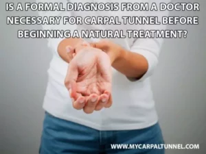 Should I get a formal Diagnosis if I think I have Carpal Tunnel Syndrome?